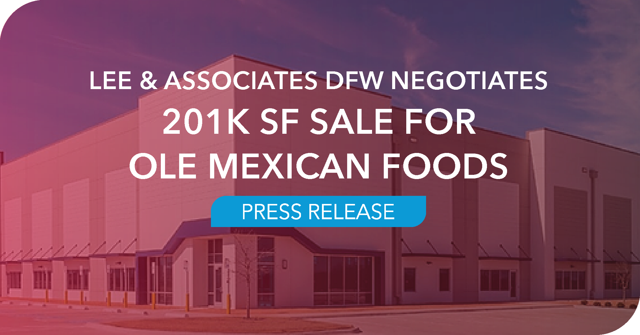 LEE & ASSOCIATES DFW NEGOTIATES 201,010 SQ. FT. INDUSTRIAL SALE