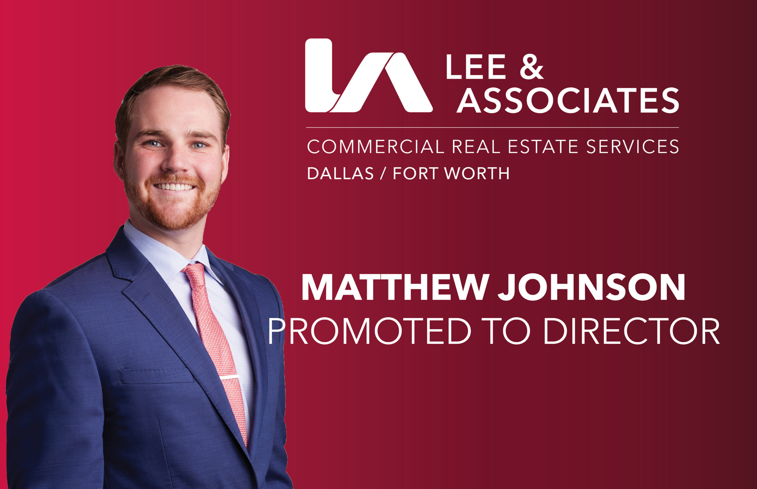 LEE & ASSOCIATES DALLAS FORT WORTH PROMOTES MATT JOHNSON TO DIRECTOR