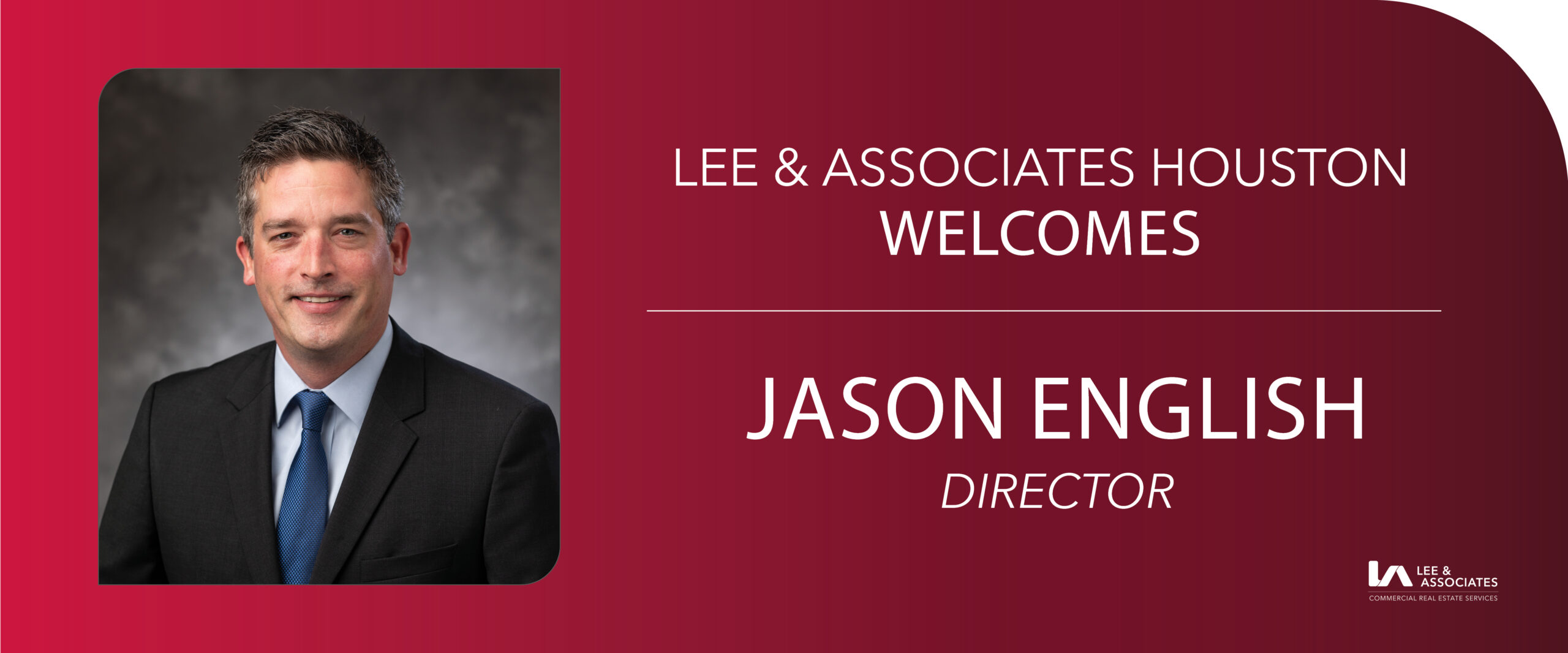 LEE & ASSOCIATES HOUSTON JASON ENGLISH TO THE BROKERAGE TEAM