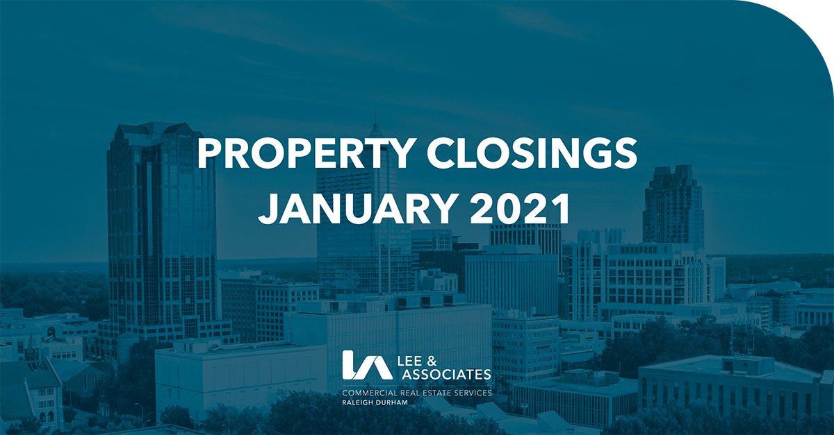 Property Closings January 2021 - Lee & Associates | Raleigh Durham