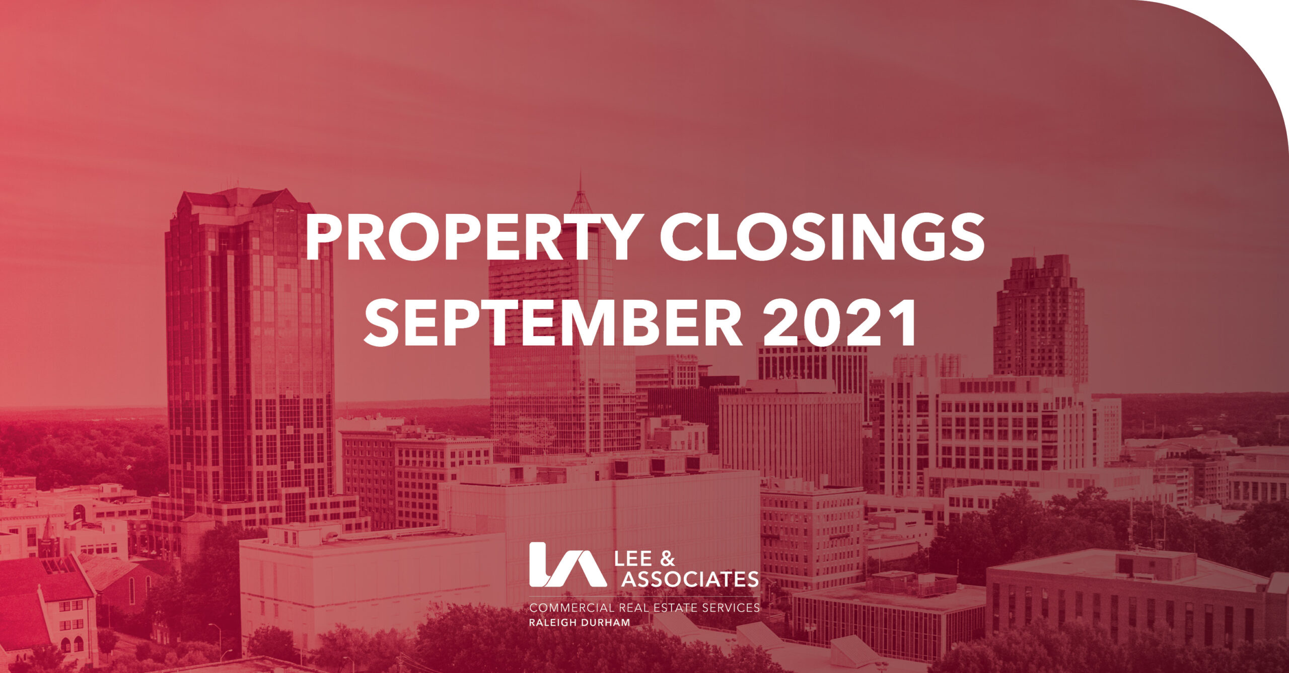 Property Closings September 2021 Lee & Associates Raleigh Durham