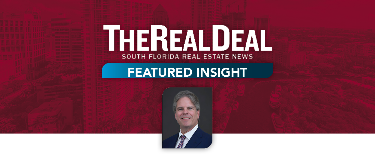 The Real Deal discusses market trends with Lee South Florida Principal, C Todd Everett, SIOR