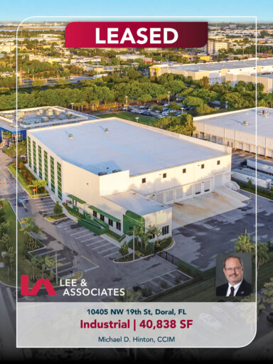 Lee & Associates South Florida Principal, Michael Hinton, CCIM, represents landlord in 40,838 SF Industrial transaction in Doral Florida