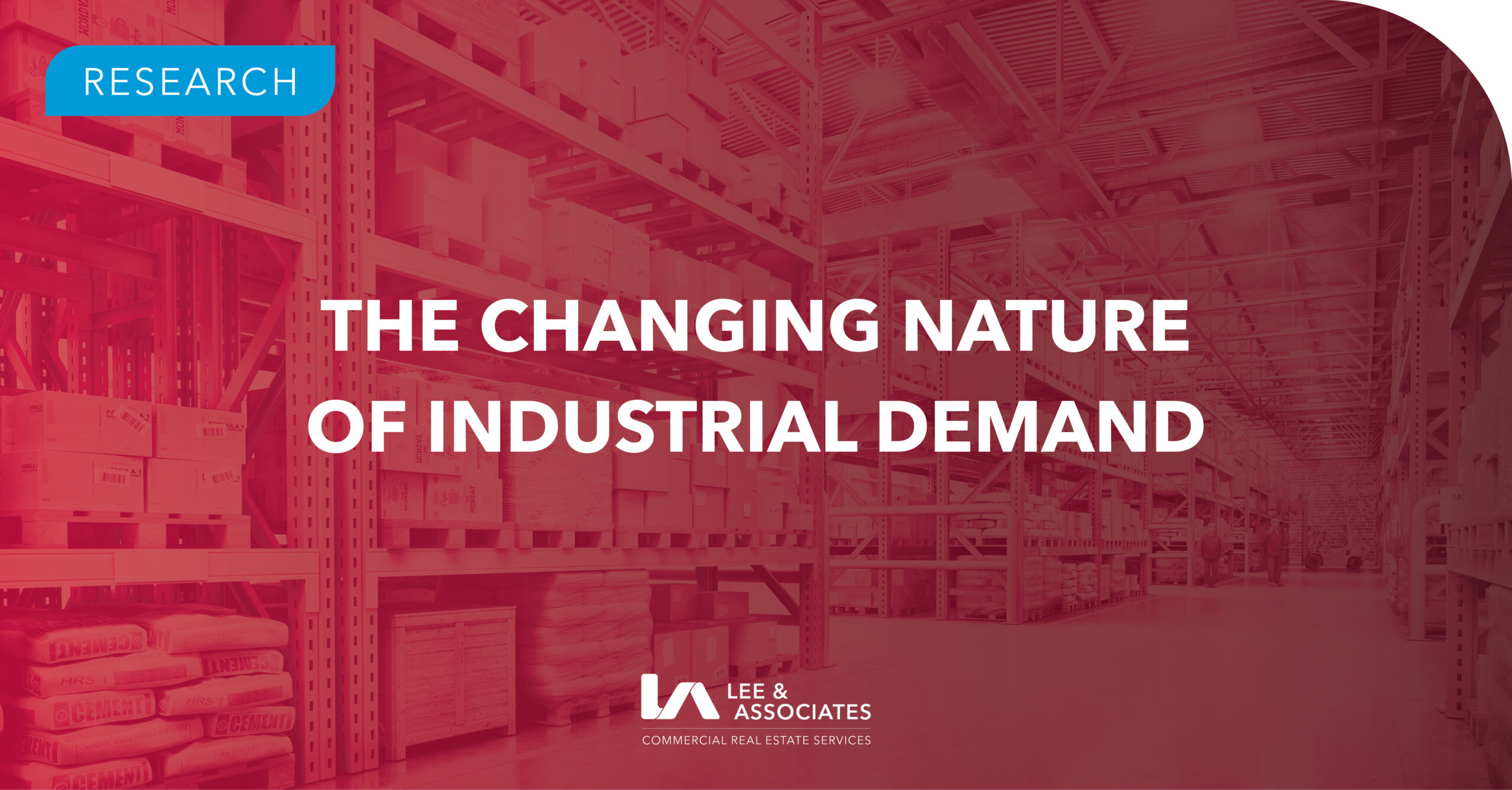 The Changing Nature of Industrial Demand Lee & Associates